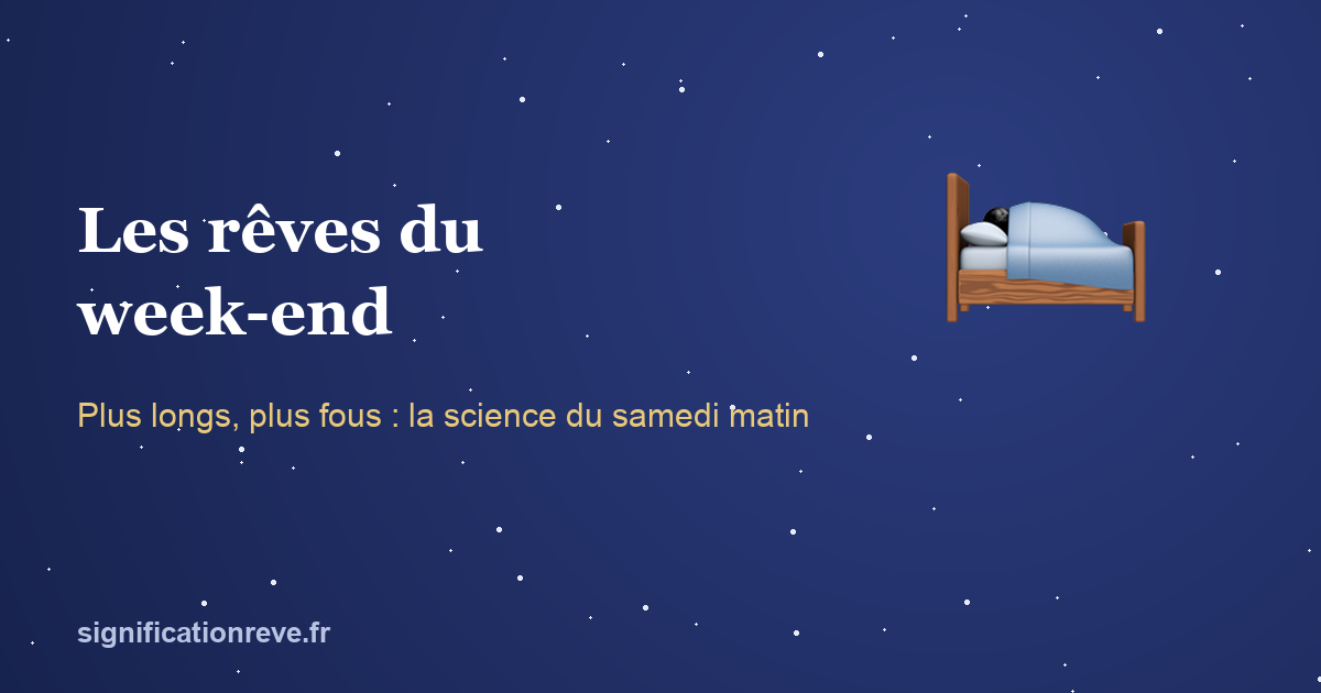 Pourquoi vos rêves du week-end sont plus longs, plus fous et plus mémorables : illustration