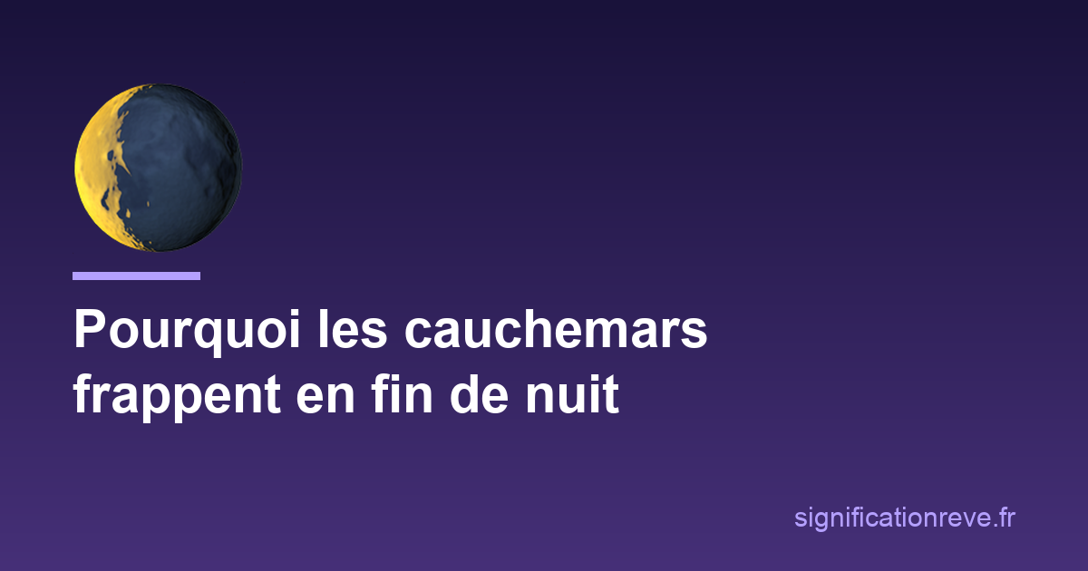 Pourquoi les cauchemars frappent presque toujours en fin de nuit : illustration