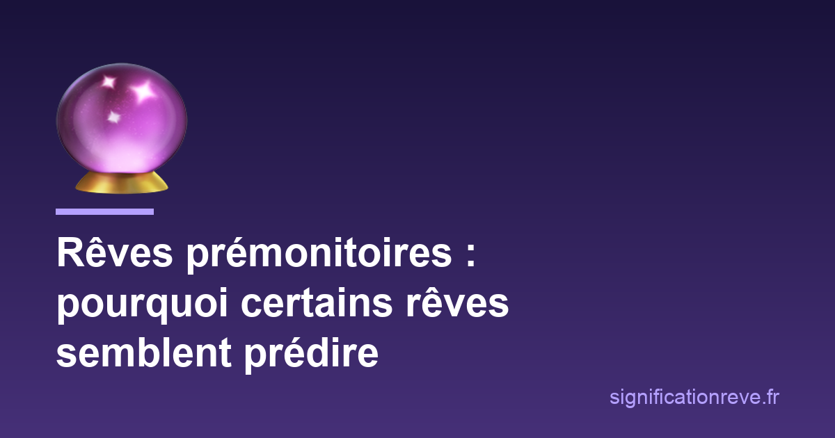 Rêves prémonitoires : pourquoi certains rêves semblent prédire l'avenir : illustration