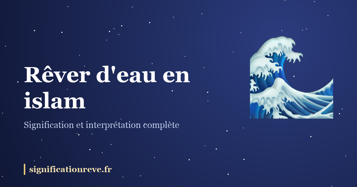 Rêver d'eau en islam : illustration