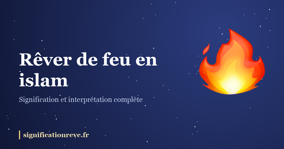 Rêver de feu en islam : illustration